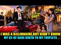 I Was A Billionaire - But Never Knew My Ex-GF Gave Birth to My Triplets!❤️