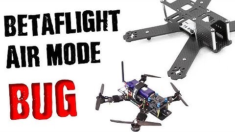 BETAFLIGHT AIR MODE BUG?