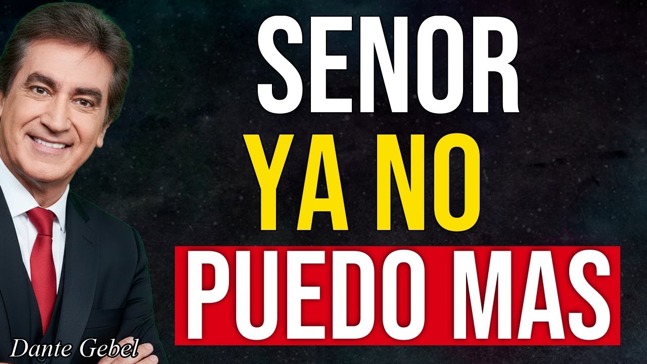 SEÑOR, YA NO PUEDO MÁS - Dante Gebel Predicas 2026