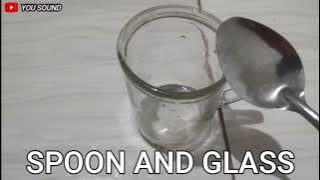 SPOON AND GLASS suara memukul gelas dengan sendok