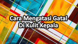 Cara Mengatasi Gatal Di Kulit Kepala screenshot 5