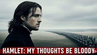 Hamlet Explained: Act 4, Scene 4 — "My thoughts be bloody" | What Finally Convinced Hamlet to Act?