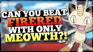 Can You Beat Pokemon FireRed/LeafGreen With Only A Meowth? - Pokemon Challenges