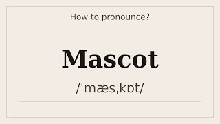 How to say Mascot? [Pronunciation with examples]