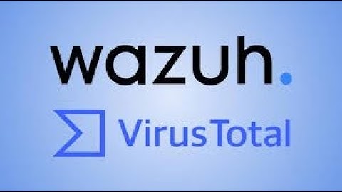 Virus Total WAZUH Integration And Virus Detection and Response