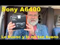 Sony a6400 Prueba / Review lo bueno y lo no tan bueno - EN ESPAÑOL