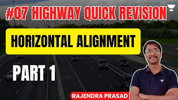 #07 Highway Quick Revision | Horizontal Alignment - 1 | Rajendra Prasad