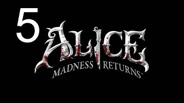Alice: The Madness Returns Playthrough - Part 5