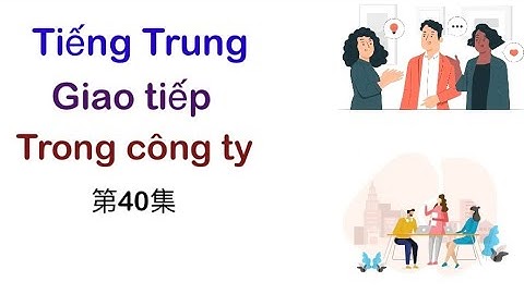 (Tập 40) Tiếng Trung hội thoại giao tiếp trong công ty:这个名单是你做吗？