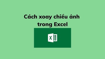 Cách xoay chiều ảnh trong Excel