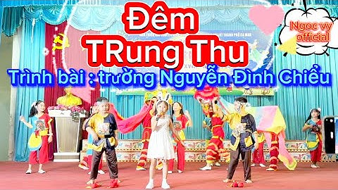 Đêm trung thu -trình bài các em học sinh trường Nguyễn Đình Chiểu -cà mau