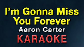 I'm Gonna Miss You Forever - Aaron Carter | KARAOKE