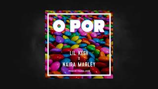 Lil Kesh & Naira Marley   O Por Official Audio