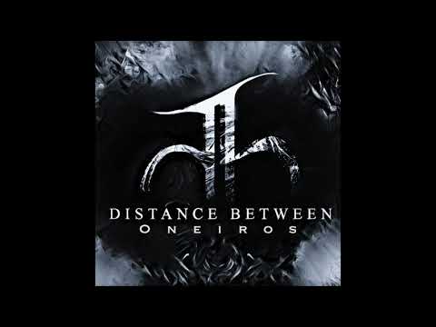 DISTANCE BETWEEN - Oneiros | Feat. Erik Swasse Svantesson & Paula Andrea Hernandez Coral