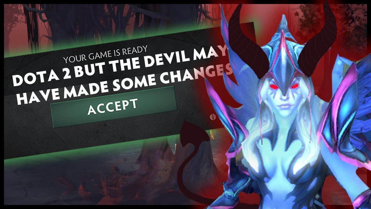 Dota 2 But The Devil May Have Made Some Changes Dota 2 But The Devil May Have Made Some Changes