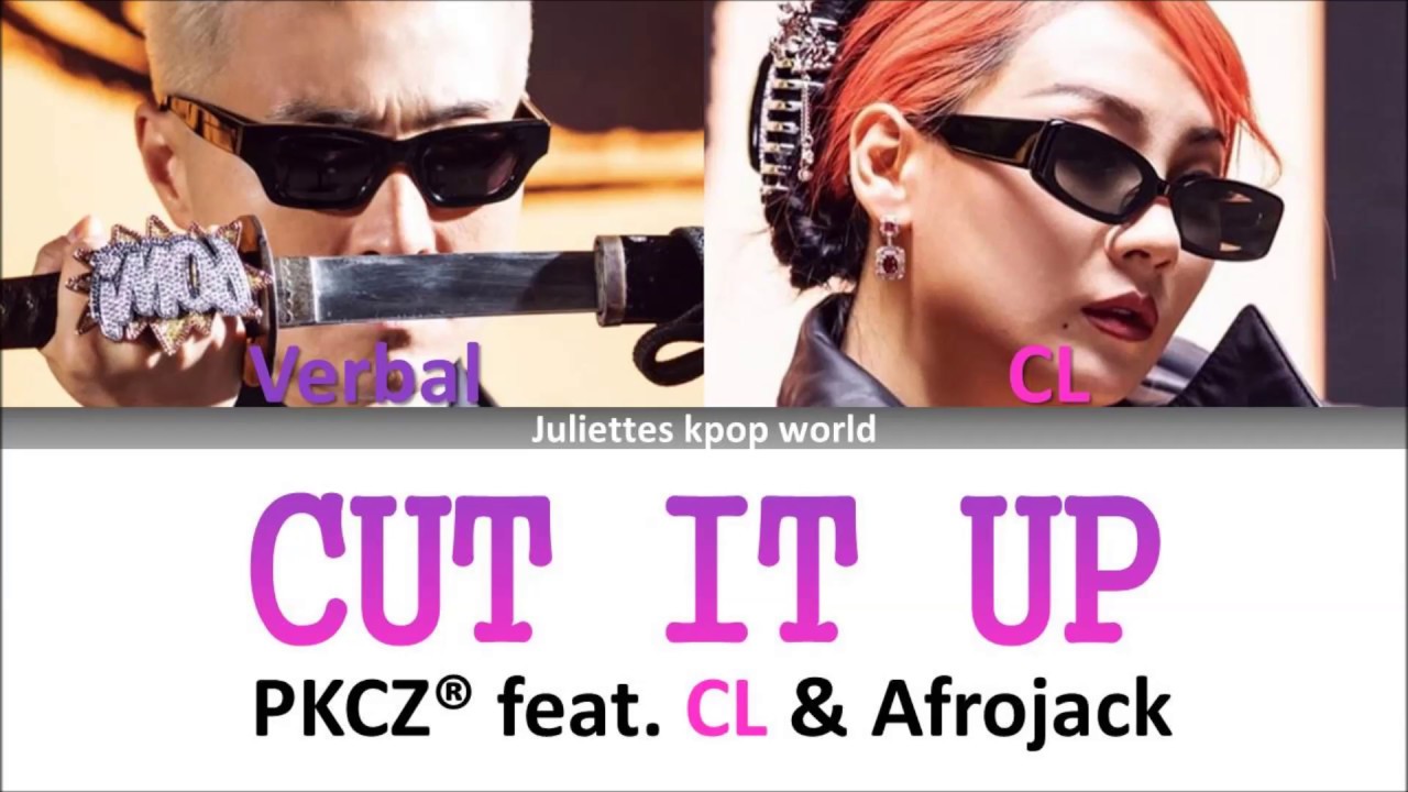 Pkcz Feat Cl Afrojack Cut It Up Color Coded Kan Ham Eng Lyrics Youtube Pkcz Feat Cl Afrojack Cut It Up Color Coded Kan Ham Eng Lyrics Youtube