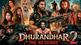 Dhurandhar 2 The Revenge (2026) Full Movie | Ranveer Singh | Sanjay Dutt | Sara Arjun | Aditya dhar