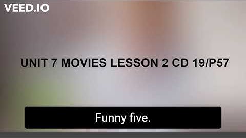 UNIT 7 MOVIES LESSON 2 CD 19 /P57