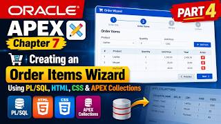 Oracle APEX Chapter 7 Part 4 | Creating an Order Wizard Using PL/SQL, HTML, CSS & APEX Collections Guide