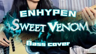 【Bass cover】《Sweet Venom》——ENHYPEN