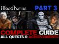Bloodborne: All Quests in Order + Missable Content - Part 3 (Hemwick Charnel Lane &amp; Forbidden Woods)