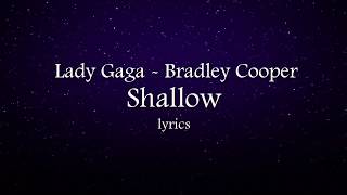 Video thumbnail of "Shallow - Bradley Cooper & Lady Gaga (lyrics)"