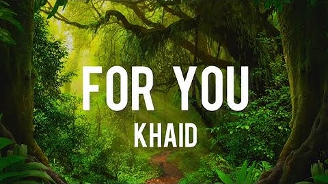Khaid - For You (lyrics)