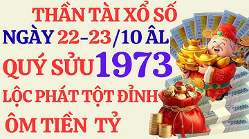 Tử Vi Quý Sửu 1973: Thần Tài Cho Số- Trúng  Độc Đắc Ôm Tiền Tỷ 2 Ngày Vàng 22 & 23/10 Âm Lịch