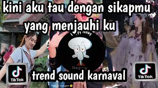 DJ KINI KU TAU DENGAN SIKAPMU YANG MENJAUHI KU II KAU HANCUR KAN HATIKU SOUND TREND KARNAVAL 