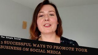 3 Successful Ways to Promote Your Business on Social Media - The Simple Social