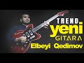 Yeni Trend Gitarada Super Ifa Gitara Elbeyi Qedimov Toyda Oynamali Reqs Oyun Havası Gitara Elbeyi 