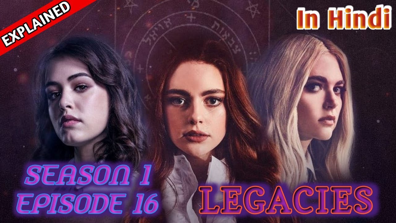 Legacies Season 1 Episode 16 Explained In Hindi | लिगेसीस हिंदी