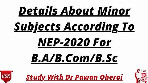 Details About Minor Subjects According To NEP-2020 For B.A/B.Com/B.Sc