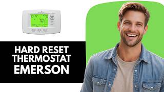 Hard Reset Emerson Thermostat