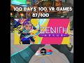 100 days 100 vr games 87100 zenith nexus vr