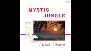 Mystic Jungle - Sunset Breaker (Full Album Continuous Mix)