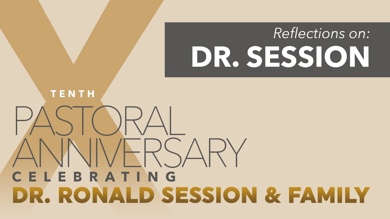 Pastor's 10th Anniversary Reflections: Dr. Session