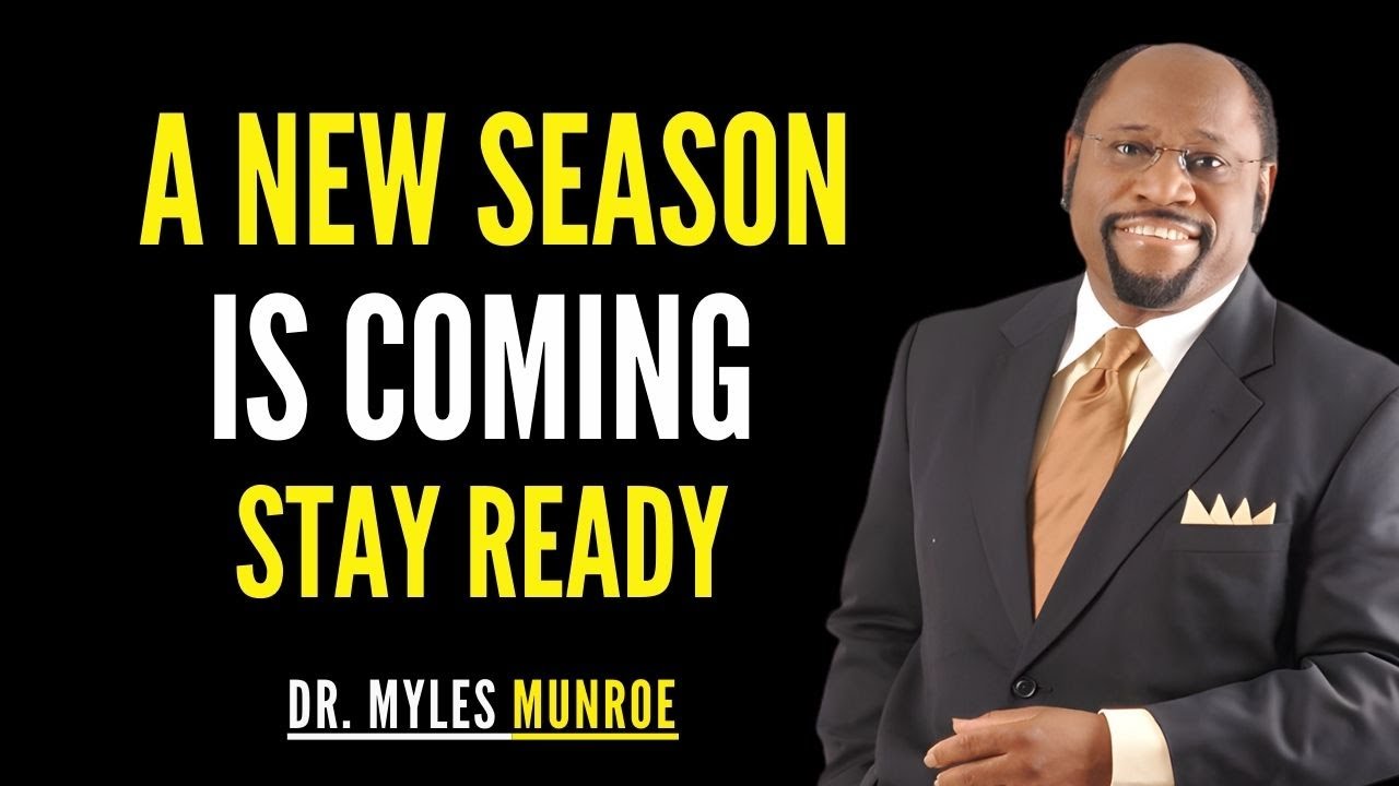 God Is Preparing You For A New Season — Don’t Lose Focus | Myles Munroe
