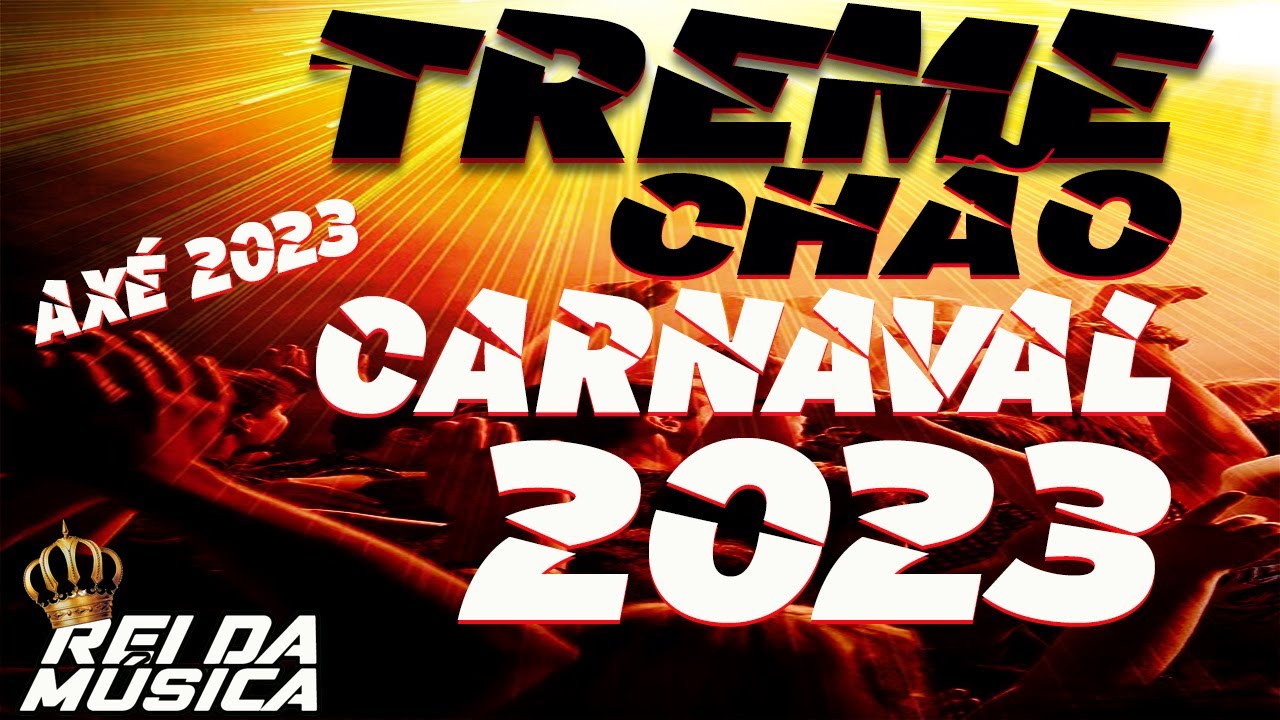 TREME CHÃO 2023 MUSICAS DO CARNAVAL 2023 AXÉ 2023 YouTube