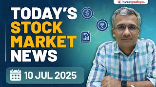 Today's Stock Market News - 10/7/2025 | Aaj ki Taaza Khabar