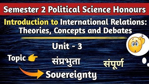 Introduction to International Relations Unit - 3 संप्रभुता Sovereignty || 2nd Semester Political