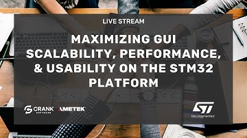Maximizing GUI scalability, performance, & usability on the STM32 platform