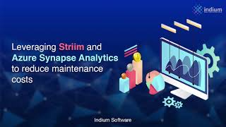 Leveraging Striim and Azure Synapse Analytics to Reduce Maintenance Costs | A Success Story screenshot 1