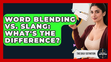 Word Blending Vs. Slang: What