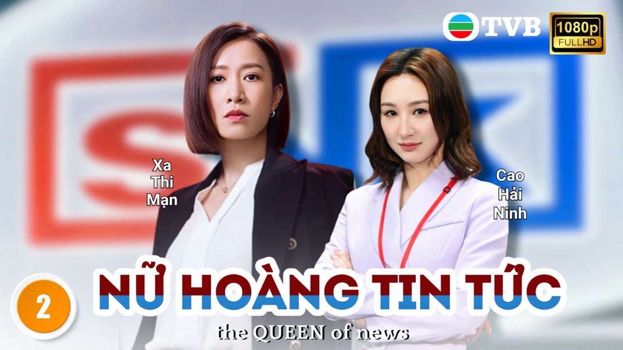 Xa Thi Mạn | Phim TVB lồng tiếng Nữ Hoàng Tin Tức (The Queen Of News) 2/26 | Mã Quốc Minh | 2023