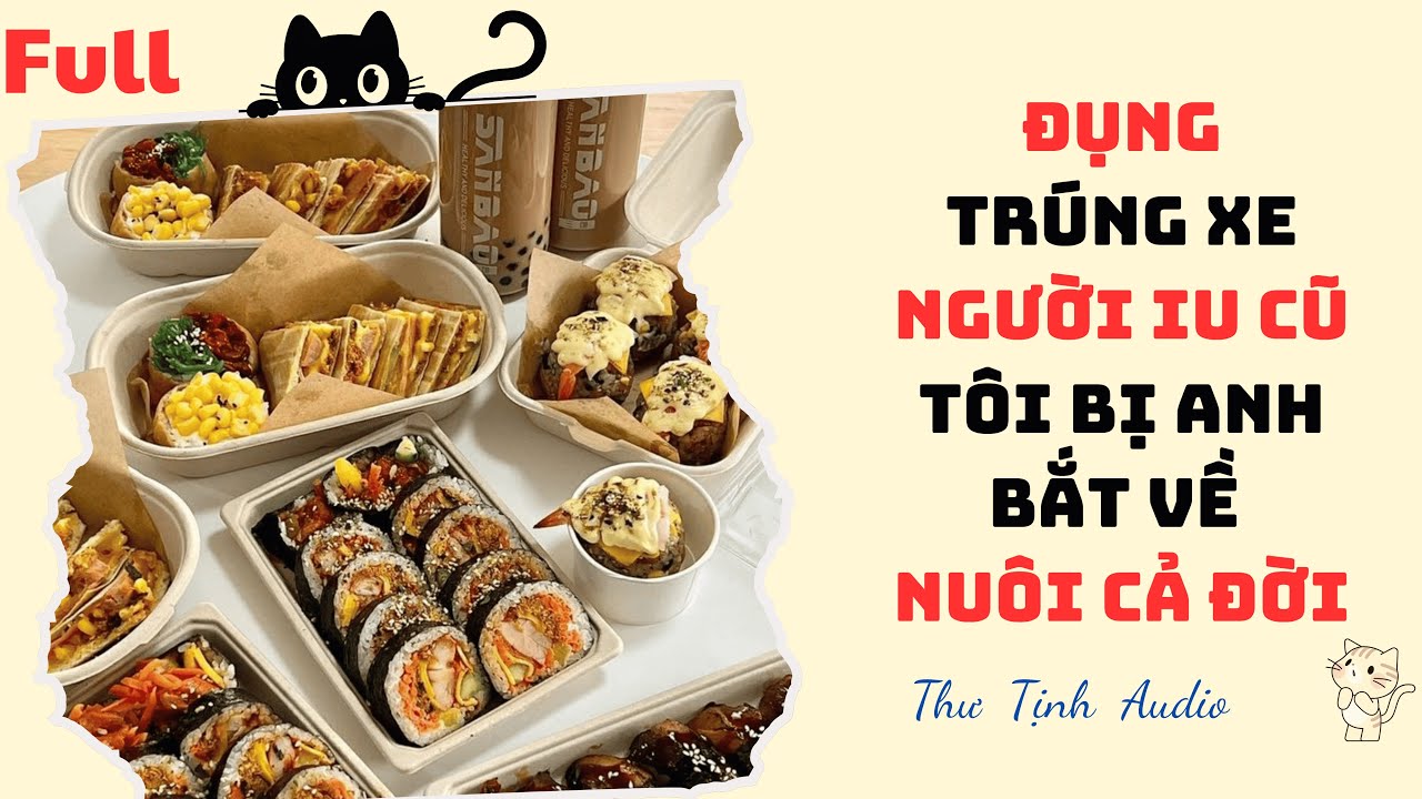 [Truyện Audio] Va Trúng Xe Ngừi iu Cũ Bị Anh Bắt Về Nuôi Cả Đời | Thư Tịch Audio #audio #truyenaudio