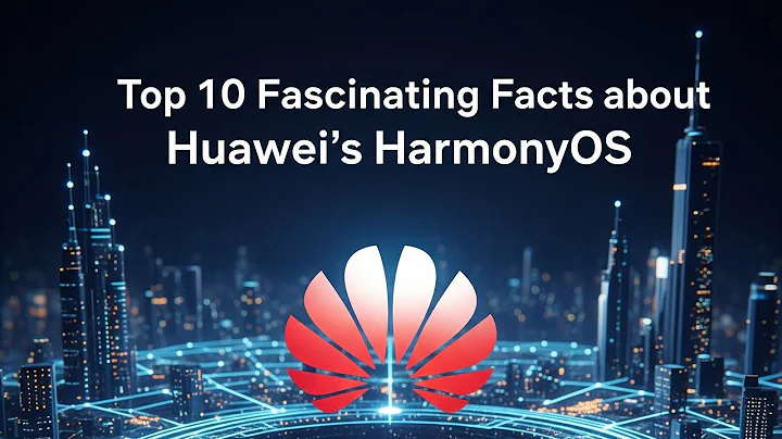 Top 10 Fascinating Facts about Huawei's HarmonyOS