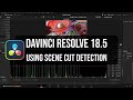 Davinci resolve 185  using scene cut detection