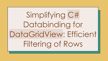 Simplifying C#  Databinding for DataGridView: Efficient Filtering of Rows