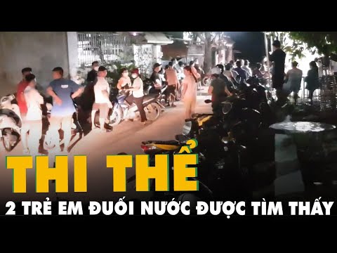 Video Tìm thấy thi thể 2 trẻ em đuối nước thương tâm trên... - youtube